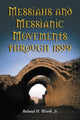 Book cover of: Messiahs and Messianic Movements through 1899. By: Roland H., Jr. Worth