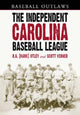 Book cover of: Independent Carolina Baseball League, 1936-1938. By: R. G. Utley