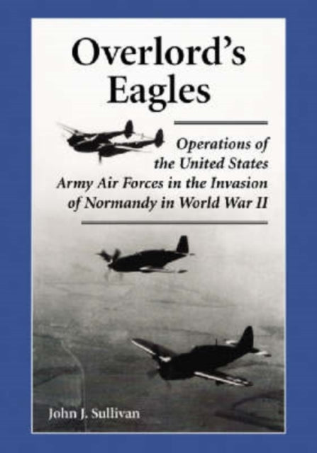 Book cover of: Overlord's Eagles. By: John J. Sullivan