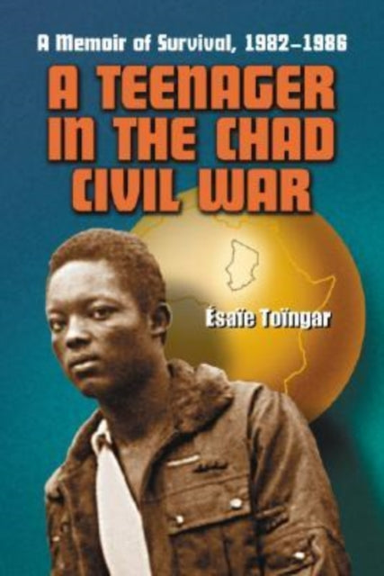 Book cover of: Teenager in the Chad Civil War. By: Esaie Toingar, Ésaïe Toïngar