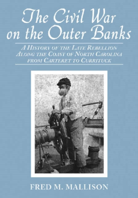 Book cover of: Civil War on the Outer Banks. By: Fred M. Mallison