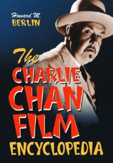 Book cover of: Charlie Chan Film Encyclopedia. By: Howard M. Berlin