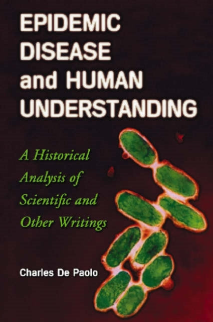 Book cover of: Epidemic Disease and Human Understanding. By: Charles De Paolo