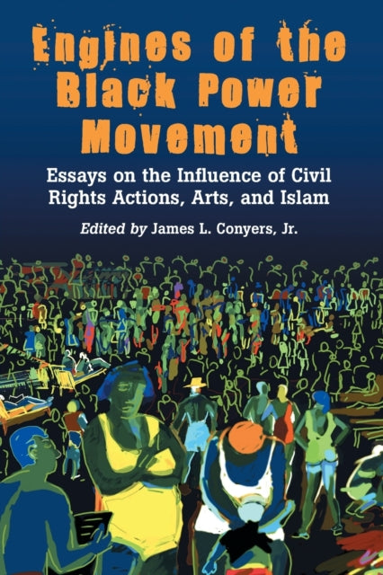 Book cover of: Engines of the Black Power Movement. By: James L. Conyers Jr.