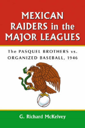 Mexican Raiders in the Major Leagues