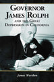 Book cover of: Governor James Rolph and the Great Depression in California. By: James Worthen