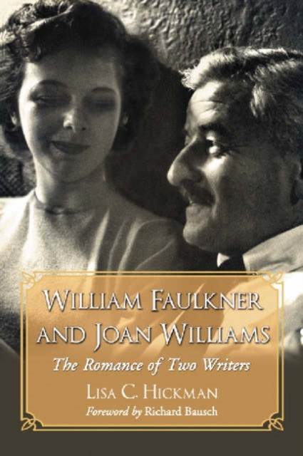 Book cover of: William Faulkner and Joan Williams. By: Lisa C. Hickman