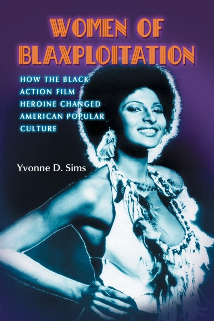 Book cover of: Women of Blaxploitation. By: Yvonne D. Sims