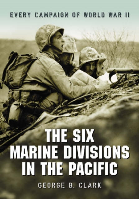 Book cover of: Six Marine Divisions in the Pacific. By: George B. Clark