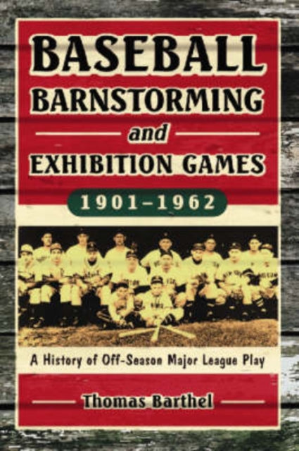 Baseball Barnstorming and Exhibition Games, 1901-1962