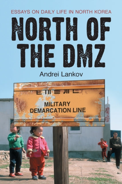 Book cover of: North of the DMZ. By: Andrei Lankov, A. N. Lankov, A. N. Lanʹkov