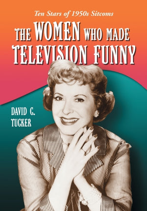 The Women Who Made Television Funny