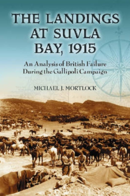 Book cover of: Landings at Suvla Bay, 1915. By: Michael J. Mortlock