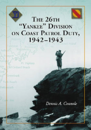 26th "Yankee" Division on Coast Patrol Duty, 1942-1943