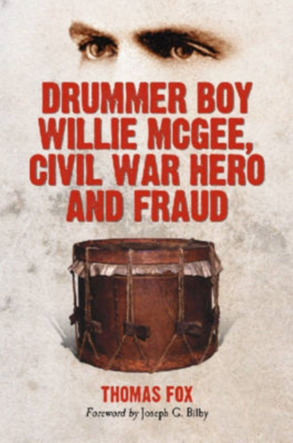 Book cover of: Drummer Boy Willie McGee, Civil War Hero and Fraud. By: Thomas Fox