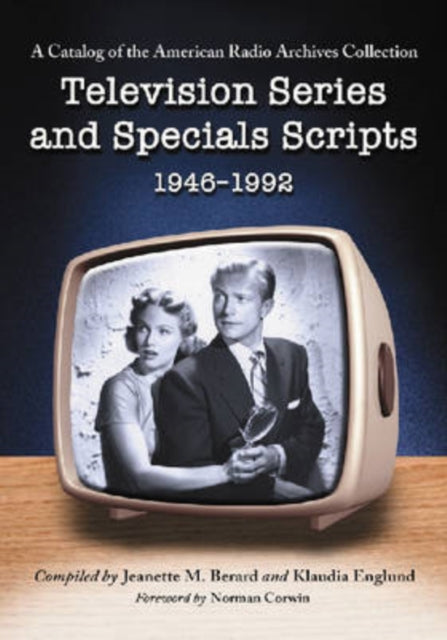 Book cover of: Television Series and Specials Scripts, 1946-1992. By: Thousand Oaks (Calif.). Library. American Radio Archives.