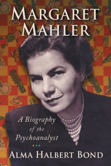 Book cover of: Margaret Mahler. By: Alma Halbert Bond