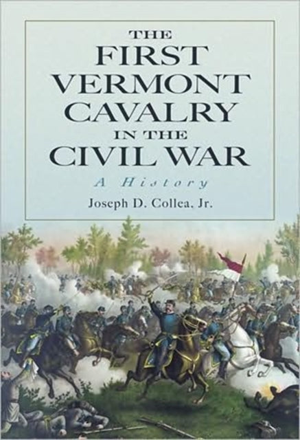 Book cover of: First Vermont Cavalry in the Civil War. By: Joseph D. Collea