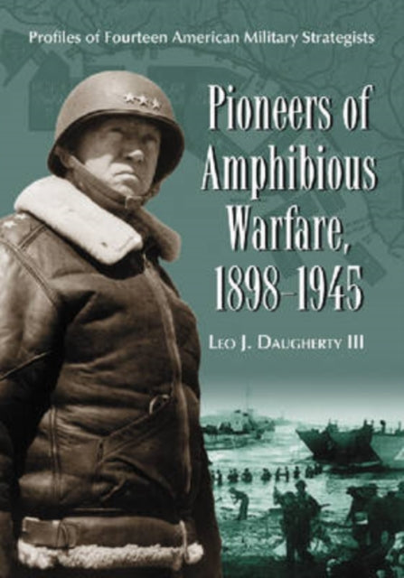Book cover of: Pioneers of Amphibious Warfare, 1898-1945. By: Leo J. Daugherty