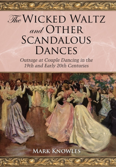 The Wicked Waltz and Other Scandalous Dances