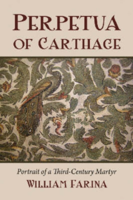 Book cover of: Perpetua of Carthage. By: William Farina