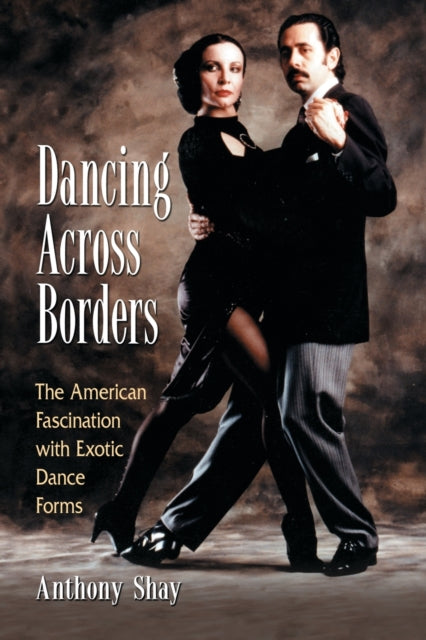Book cover of: Dancing Across Borders. By: Anthony Shay