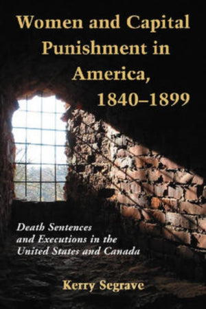 Women and Capital Punishment in America, 1840-1899