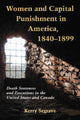 Book cover of: Women and Capital Punishment in America, 1840-1899. By: Kerry Segrave
