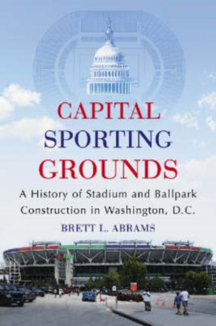 Book cover of: Capital Sporting Grounds. By: Brett L. Abrams