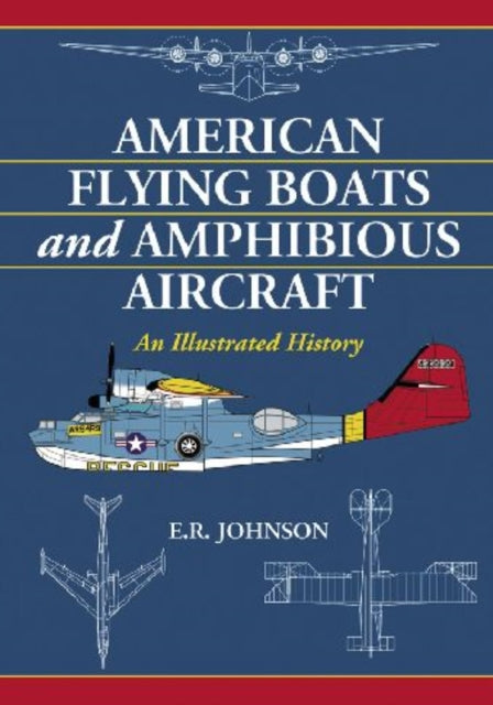 Book cover of: American Flying Boats and Amphibious Aircraft. By: E. R. Johnson