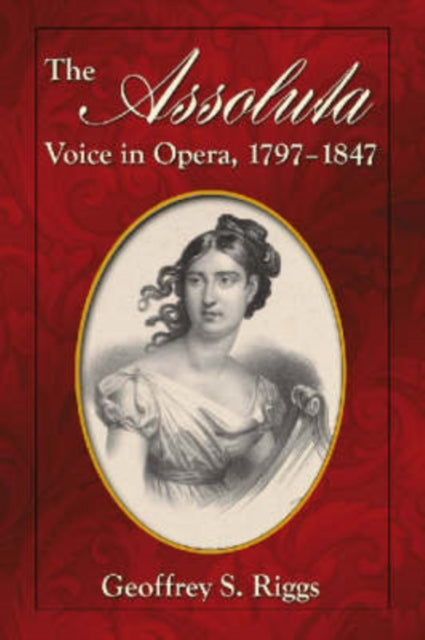 Book cover of: Assoluta Voice in Opera, 1797-1847. By: Geoffrey S. Riggs