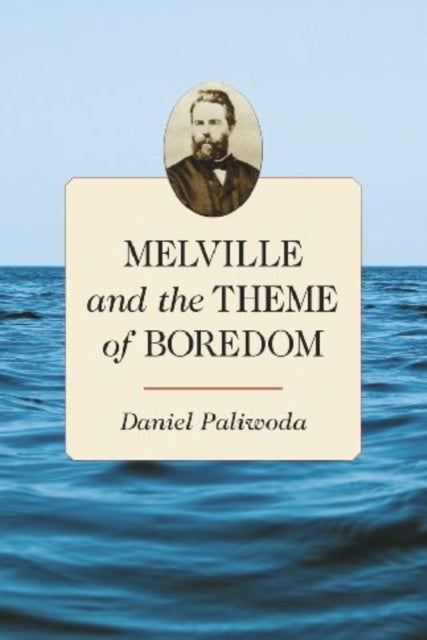 Book cover of: Melville and the Theme of Boredom. By: Daniel Paliwoda
