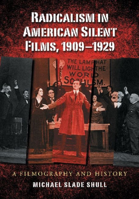 Book cover of: Radicalism in American Silent Films, 1909-1929. By: Michael S. Shull