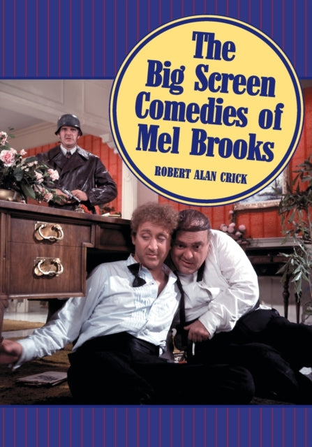 Book cover of: Big Screen Comedies of Mel Brooks. By: Robert Alan Crick