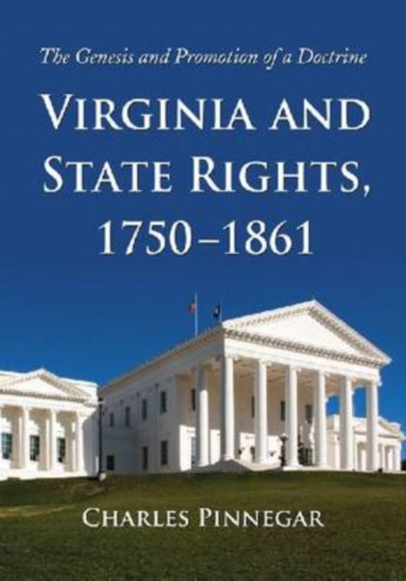 Book cover of: Virginia and State Rights, 1750-1861. By: Charles Pinnegar