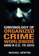 Book cover of: Chronology of Organized Crime Worldwide, 6000 B.C.E. to 2010. By: Newton, Michael
