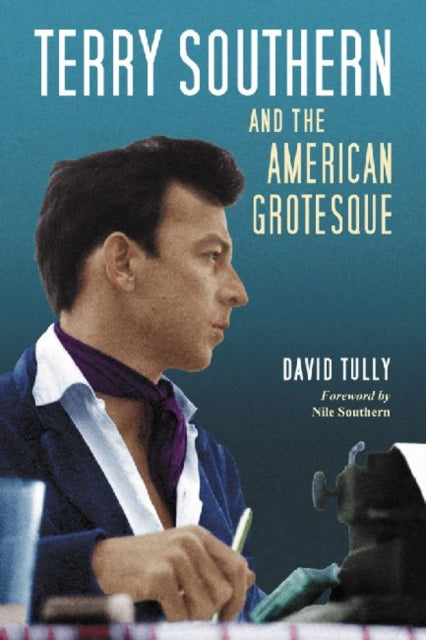 Book cover of: Terry Southern and the American Grotesque. By: David Tully