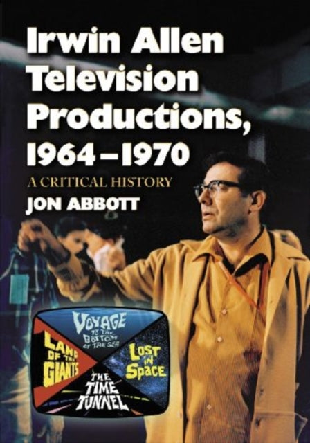 Book cover of: Irwin Allen Television Productions, 1964-1970. By: Jon Abbott