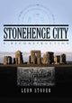 Book cover of: Stonehenge City. By: Leon Stover