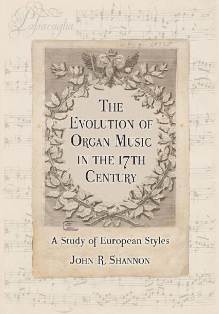 Book cover of: Evolution of Organ Music in the 17th Century. By: John R. Shannon