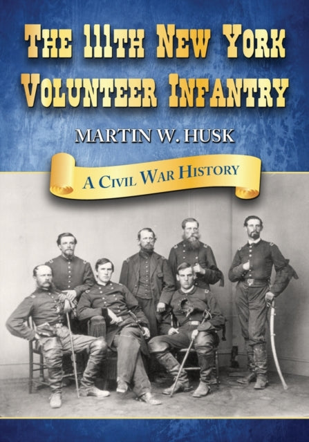 Book cover of: 111th New York Volunteer Infantry. By: Martin W. Husk