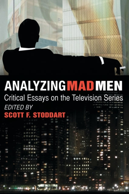 Book cover of: Analyzing Mad Men. By: Scott Frederick Stoddart