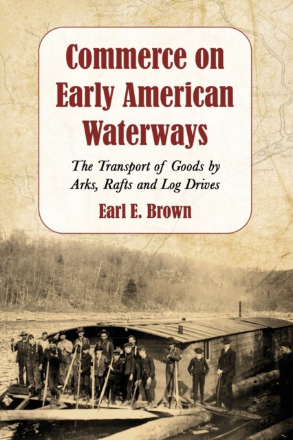 Book cover of: Commerce on Early American Waterways. By: Earl E. Brown