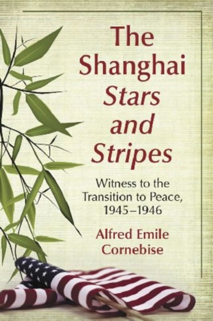 Book cover of: Shanghai Stars and Stripes. By: Alfred E. Cornebise