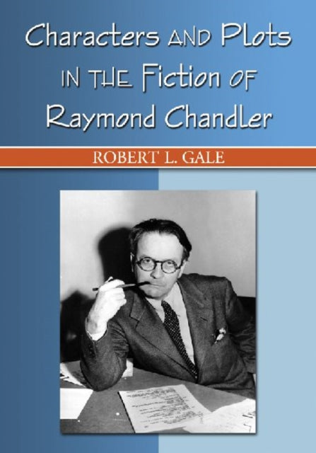 Book cover of: Characters and Plots in the Fiction of Raymond Chandler. By: Robert L. Gale