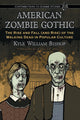 Book cover of: American Zombie Gothic. By: Kyle William Bishop