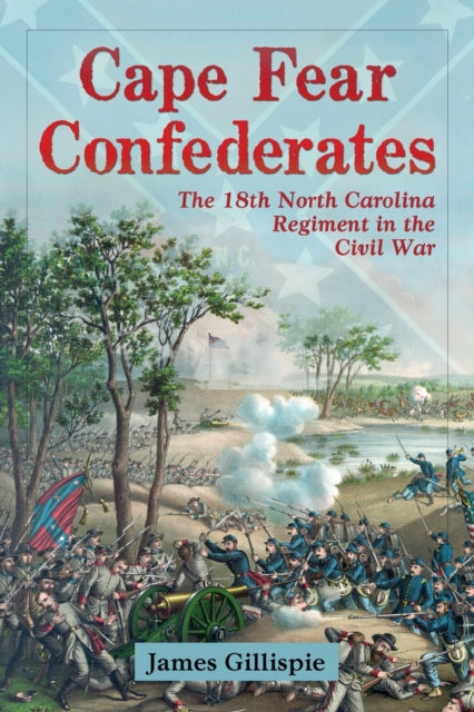 Book cover of: Cape Fear Confederates. By: James Massie Gillispie