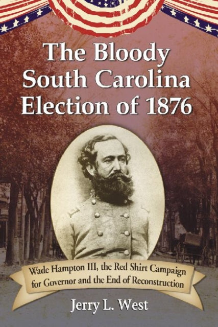 Book cover of: Bloody South Carolina Election of 1876