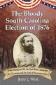 Book cover of: Bloody South Carolina Election of 1876