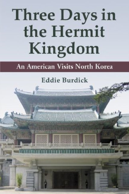 Book cover of: Three Days in the Hermit Kingdom. By: Eddie Burdick